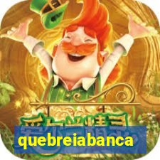 quebreiabanca