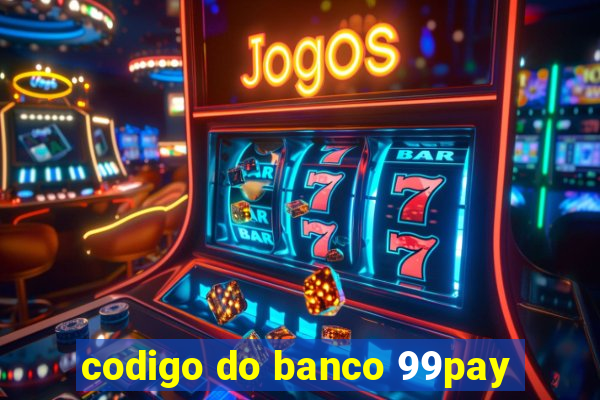 codigo do banco 99pay