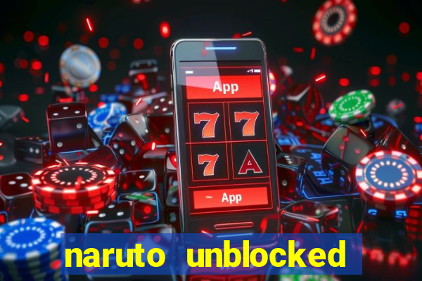 naruto unblocked games 76