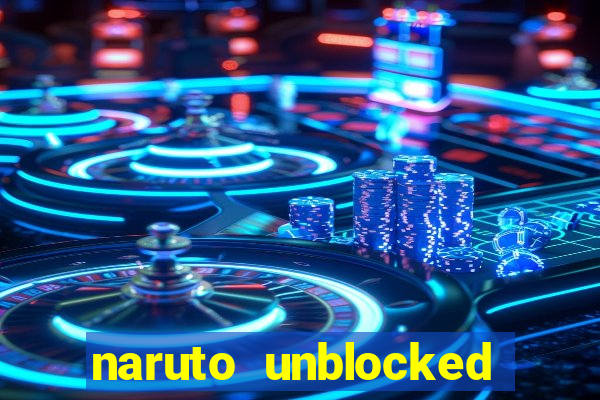 naruto unblocked games 76