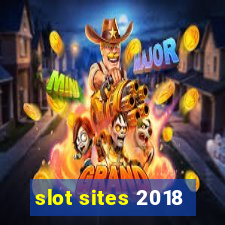 slot sites 2018