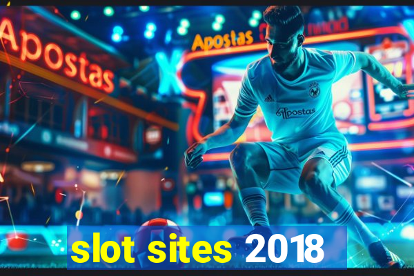 slot sites 2018