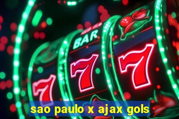 sao paulo x ajax gols