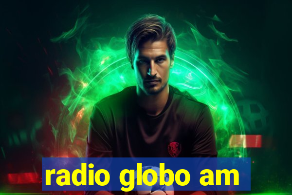 radio globo am