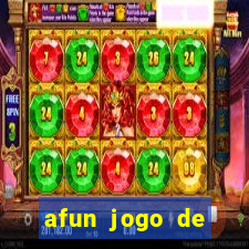 afun jogo de ganhar dinheiro