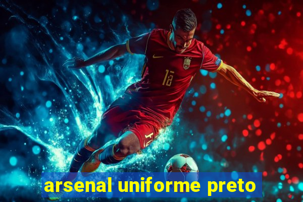 arsenal uniforme preto