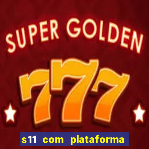 s11 com plataforma de jogos