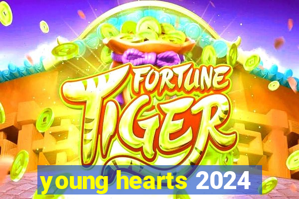 young hearts 2024