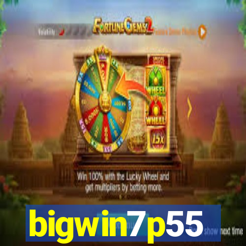 bigwin7p55