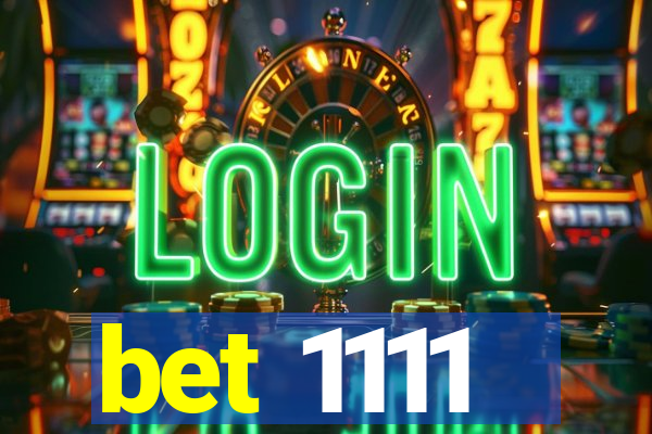 bet 1111