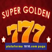 plataforma 1010.com paga