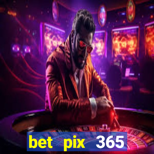 bet pix 365 apostas online