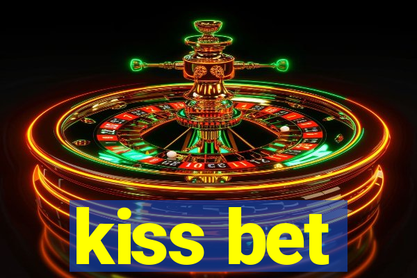 kiss bet