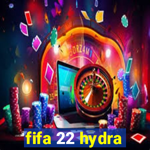 fifa 22 hydra