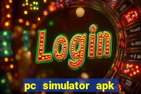 pc simulator apk dinheiro infinito