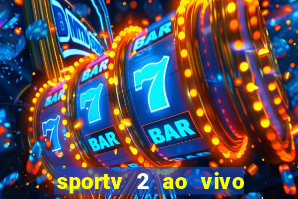 sportv 2 ao vivo futebol play hd