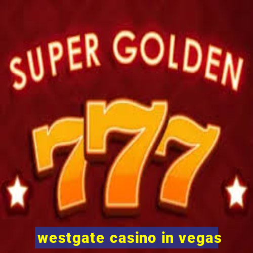 westgate casino in vegas