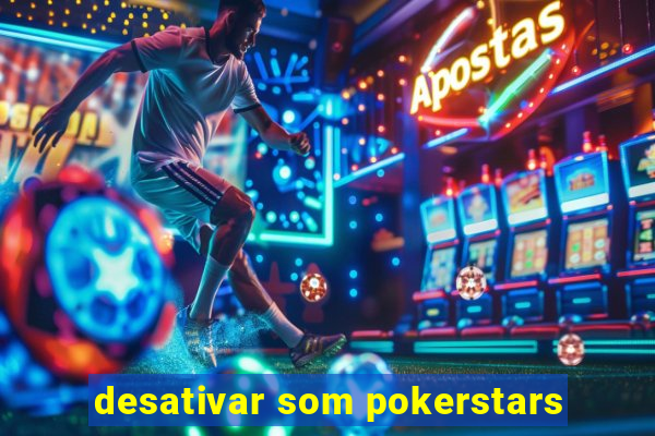 desativar som pokerstars