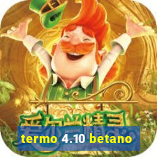 termo 4.10 betano