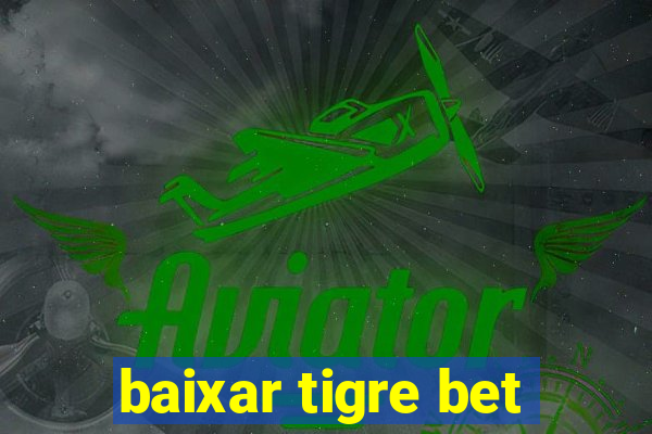 baixar tigre bet