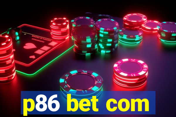 p86 bet com