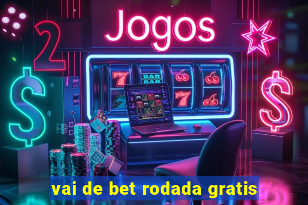 vai de bet rodada gratis