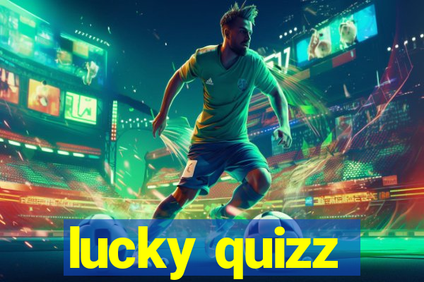 lucky quizz