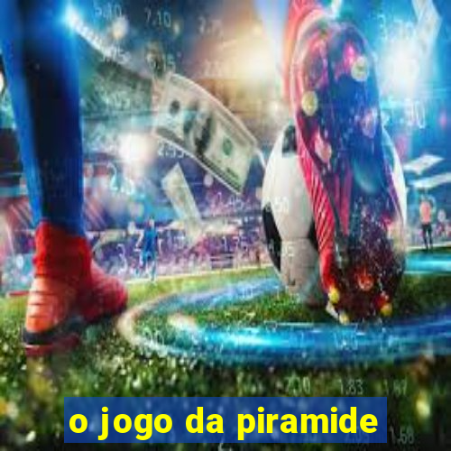 o jogo da piramide