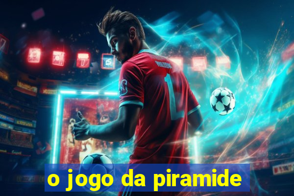 o jogo da piramide