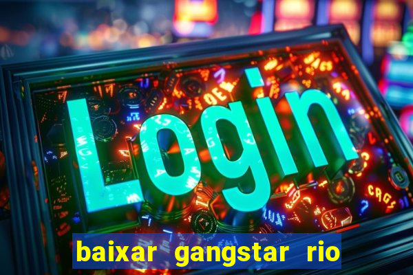 baixar gangstar rio cidade dos santos java