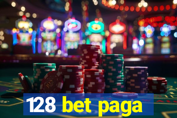 128 bet paga