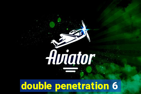 double penetration 6