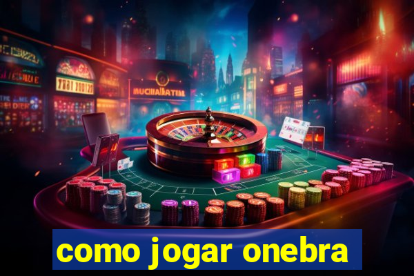 como jogar onebra