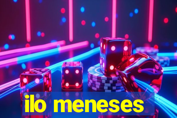 ilo meneses