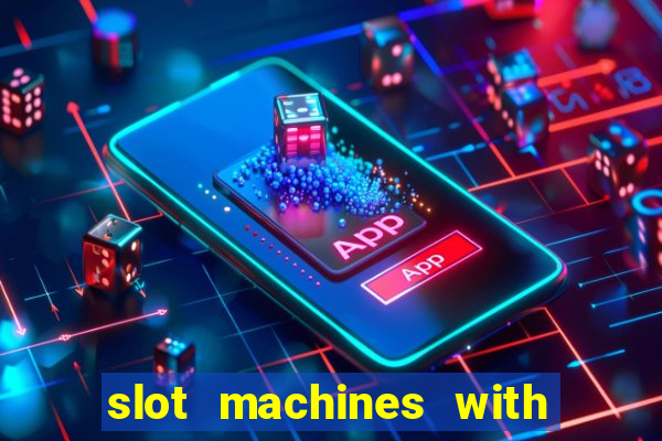 slot machines with free games