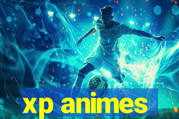 xp animes