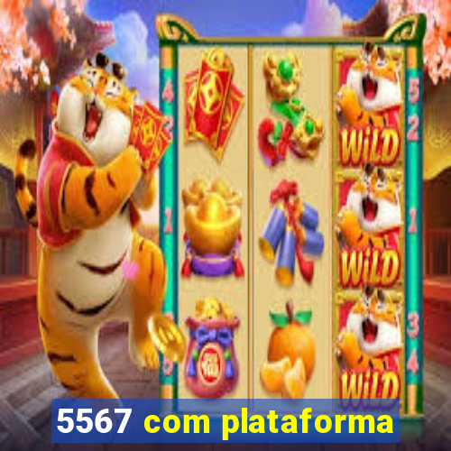 5567 com plataforma