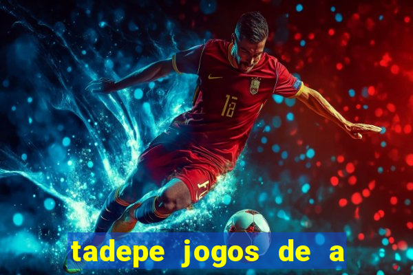 tadepe jogos de a  o