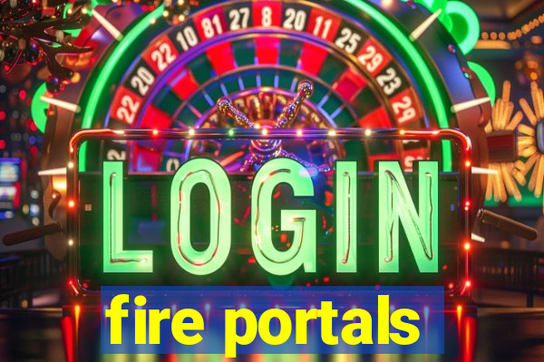 fire portals