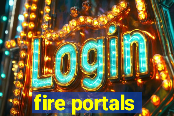 fire portals