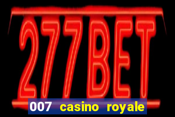 007 casino royale assistir onlein