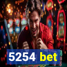 5254 bet