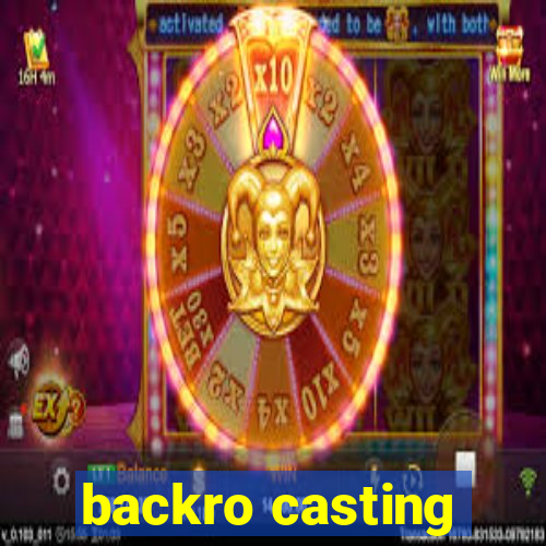 backro casting