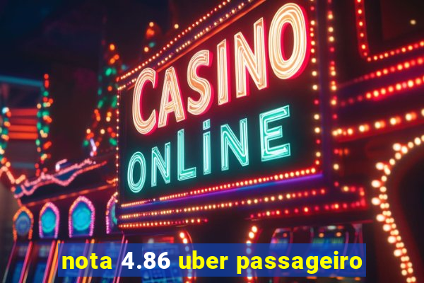 nota 4.86 uber passageiro