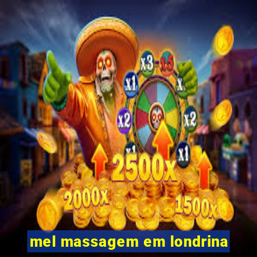 mel massagem em londrina