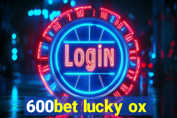 600bet lucky ox