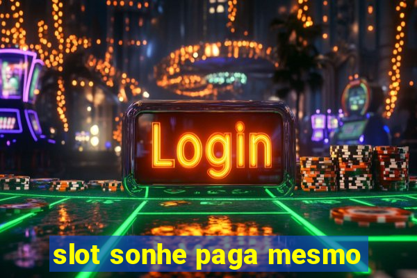 slot sonhe paga mesmo