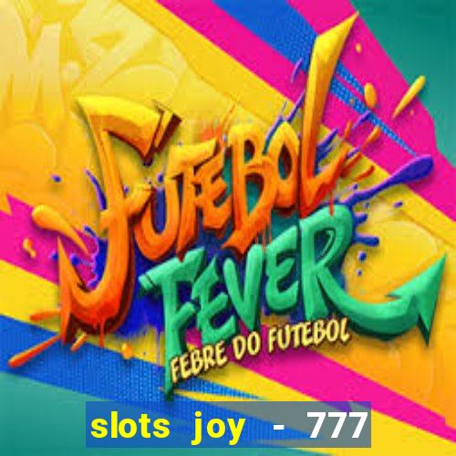 slots joy - 777 vegas casino