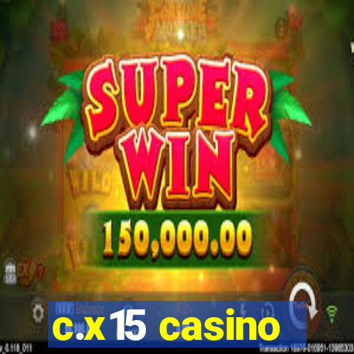 c.x15 casino