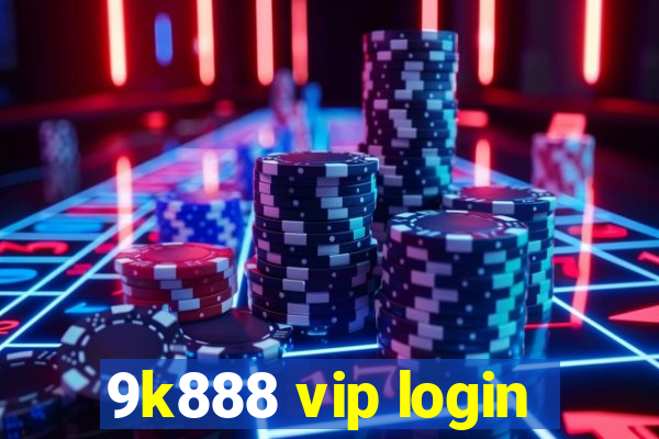 9k888 vip login